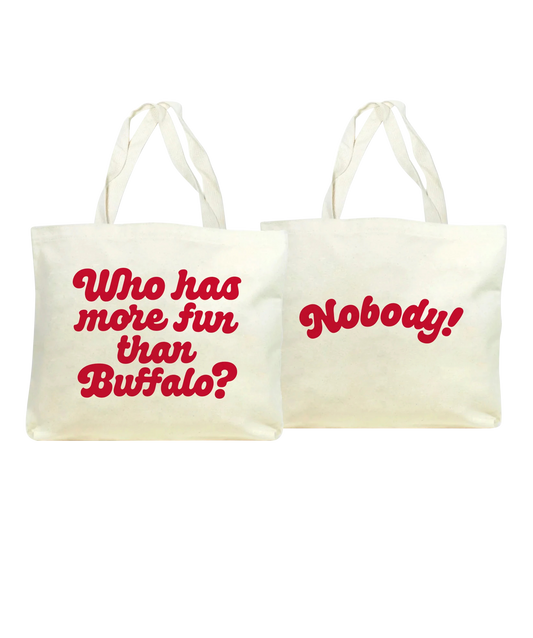 Who Has More Fun Than Buffalo? Tote Bag