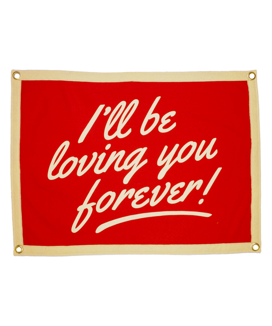 I'll Be Loving You Forever Camp Flag