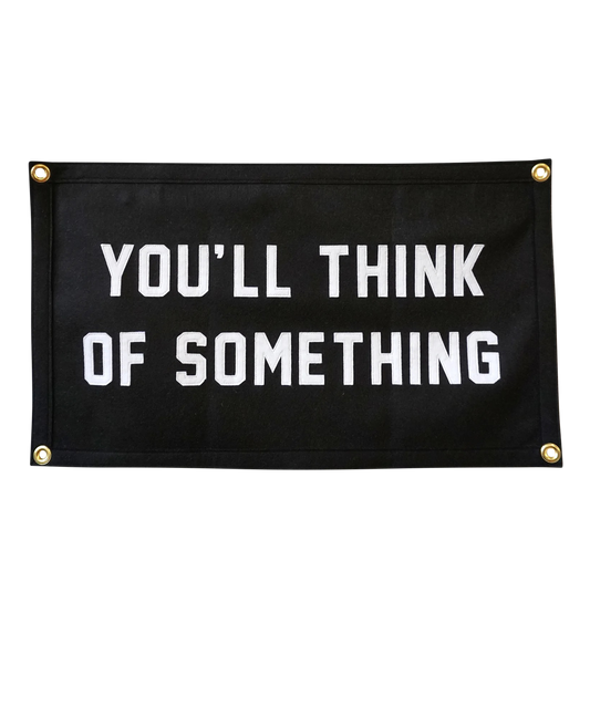 You'll Think of Something Stitched Banner