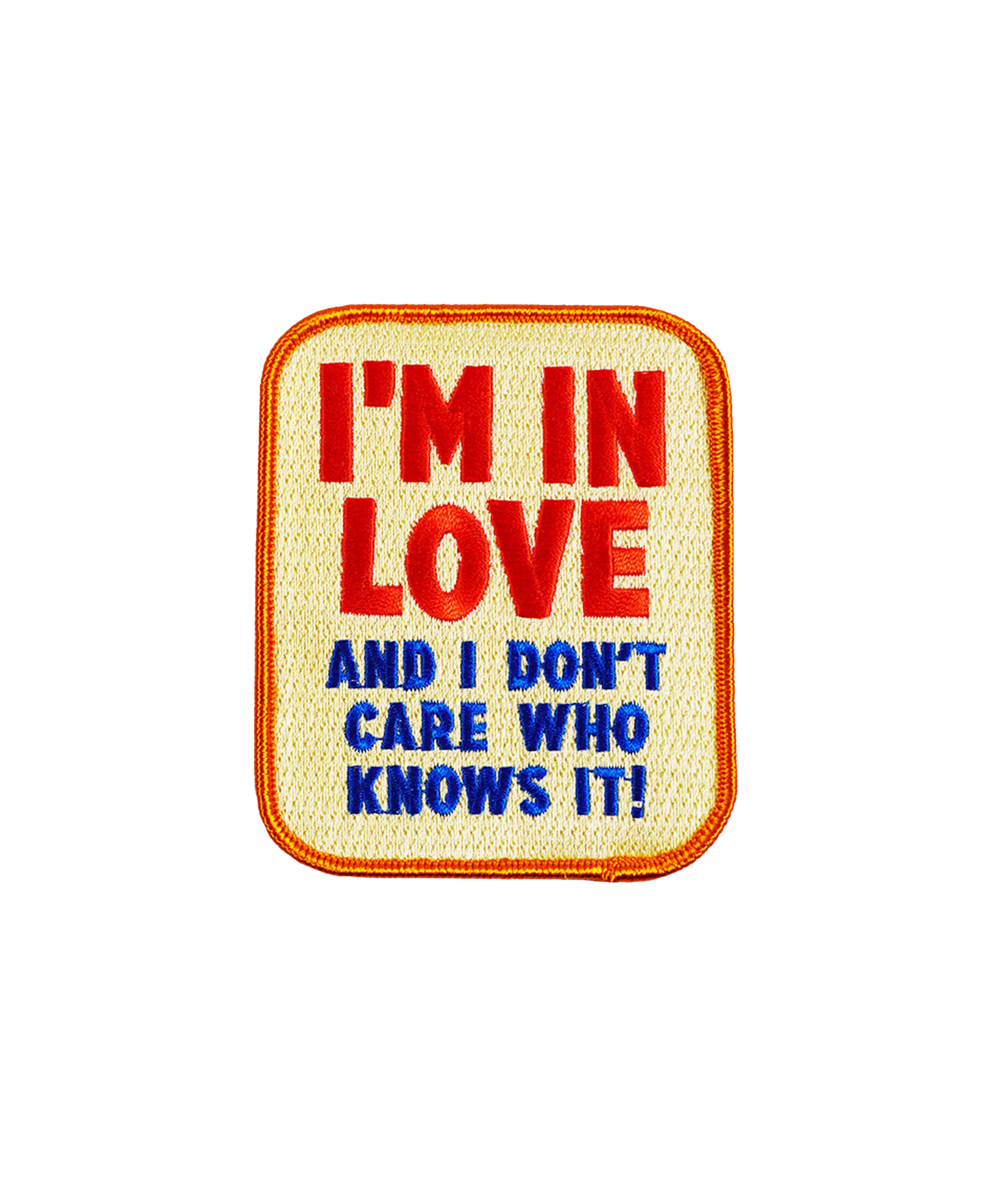 I'm In Love and I Don't Care Who Knows It Embroidered Patch