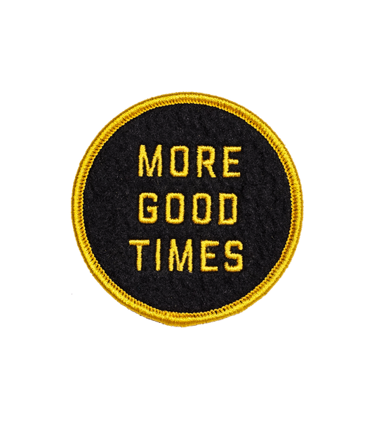 More Good Times Embroidered Patch