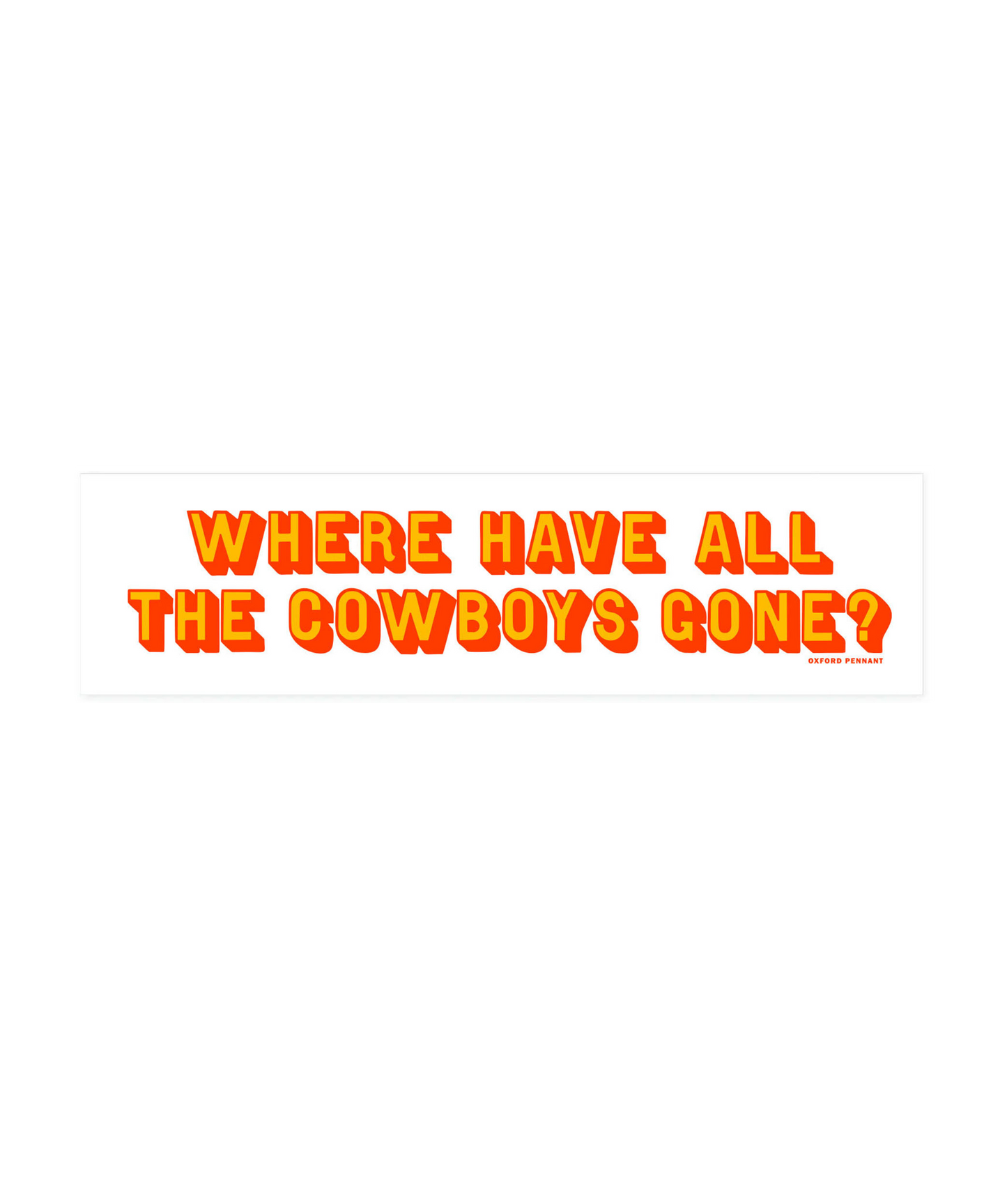 Where Have All The Cowboys Gone? Bumper Sticker