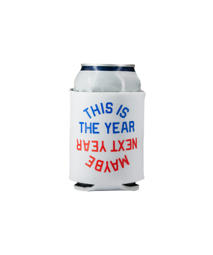 This Is The Year / Maybe Next Year Koozie