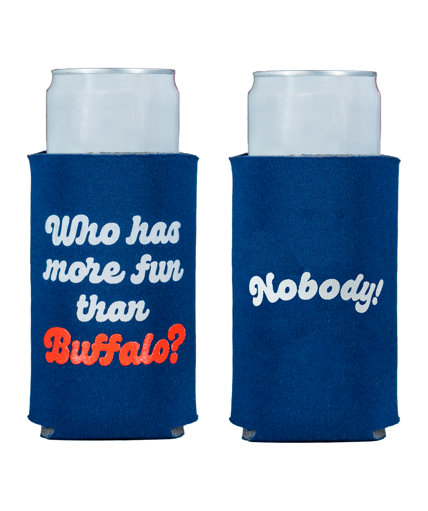 Who Has More Fun Than Buffalo Koozie