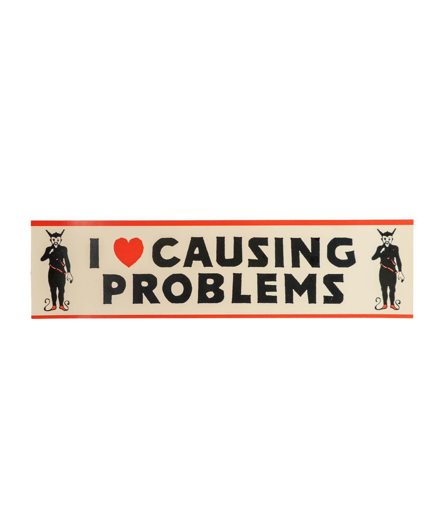 I Love Causing Problems Bumper Sticker