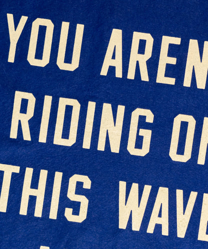 You Aren't Riding On This Wave Alone Camp Flag • Lucius x Oxford Pennant