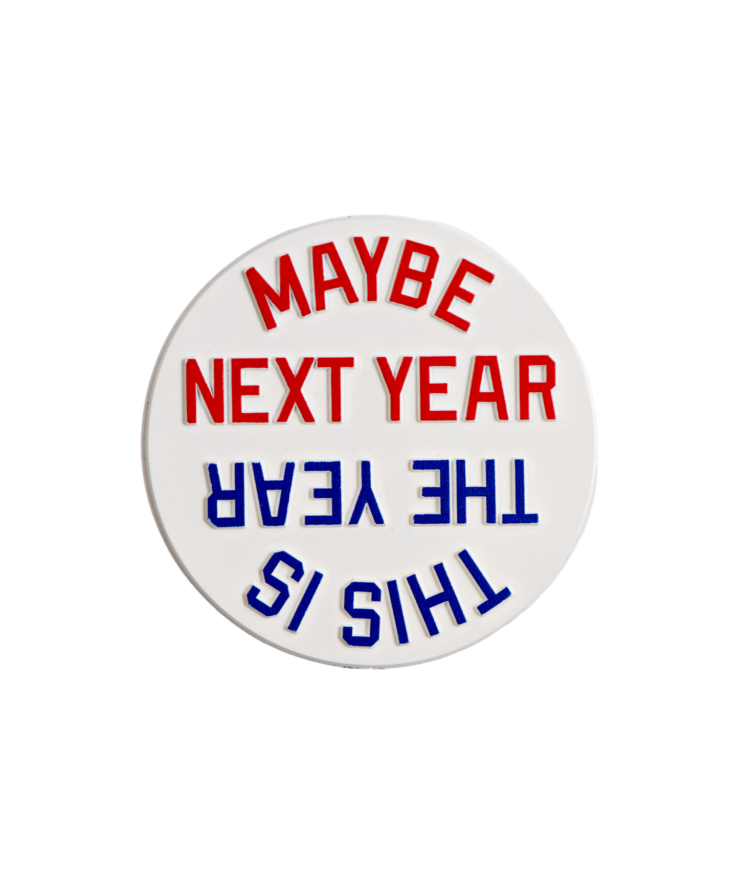 This Is The Year / Maybe Next Year Magnet