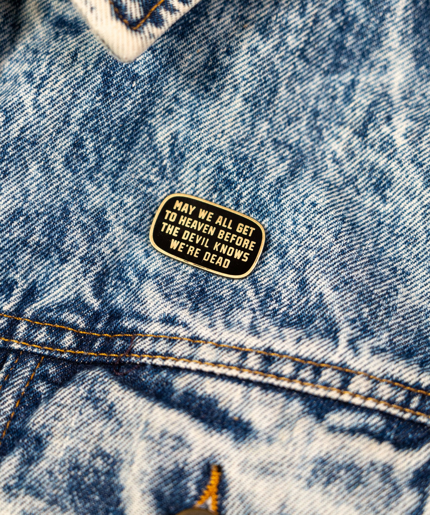 May We All Get To Heaven Before The Devil Knows We're Dead Enamel Pin • Turnpike Troubadours x Oxford Pennant