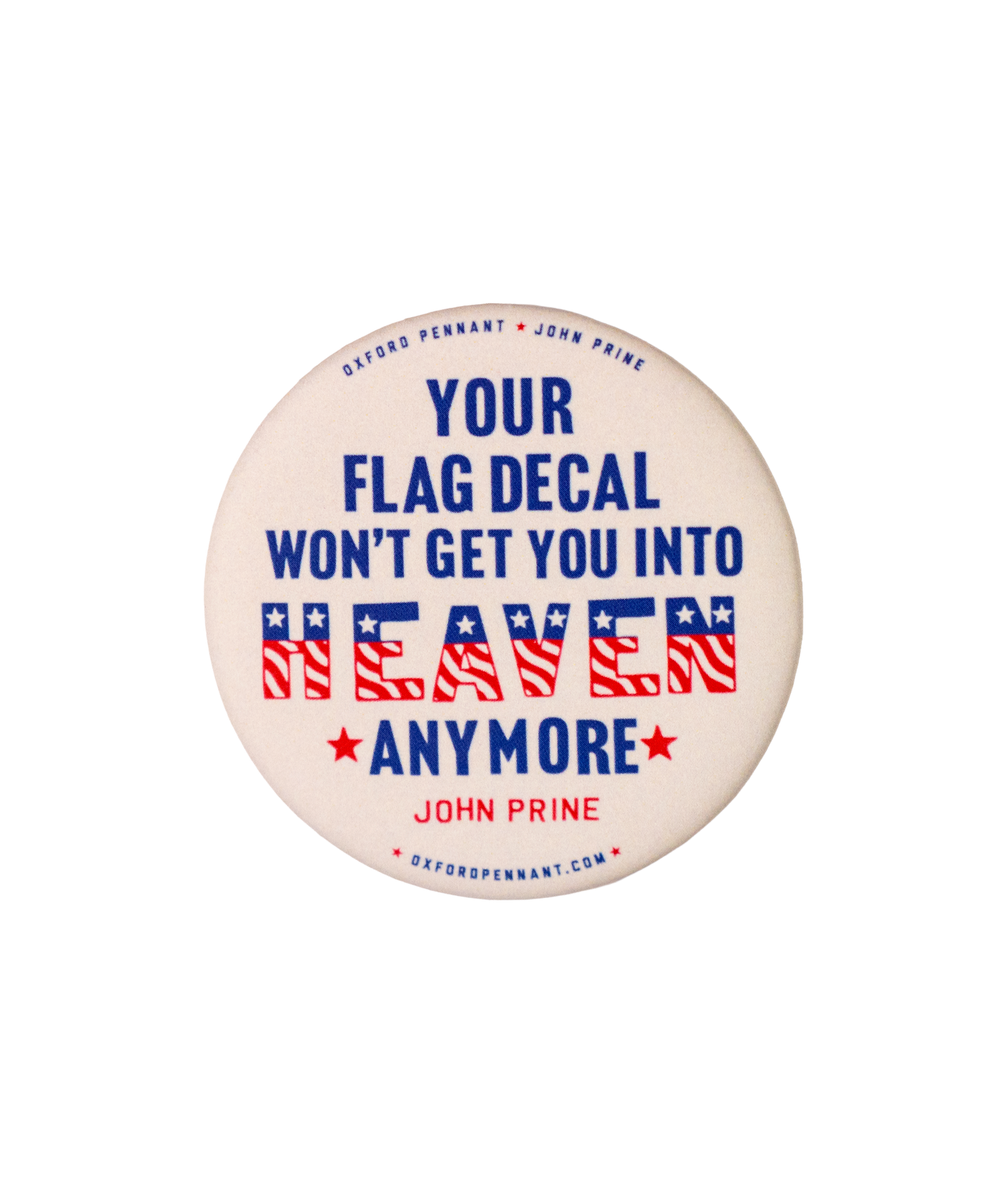 Your Flag Decal Won't Get You Into Heaven Anymore Button • John Prine x Oxford Pennant