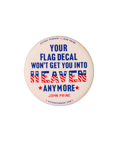 Your Flag Decal Won't Get You Into Heaven Anymore Button • John Prine x Oxford Pennant