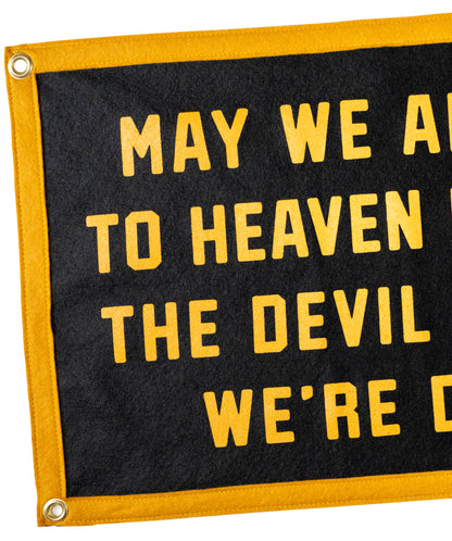 May We All Get To Heaven Before The Devil Knows We're Dead Camp Flag • Turnpike Troubadours x Oxford Pennant