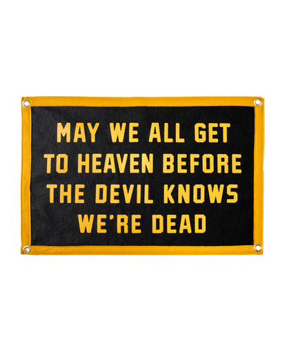 May We All Get To Heaven Before The Devil Knows We're Dead Camp Flag • Turnpike Troubadours x Oxford Pennant