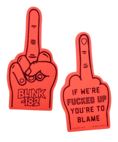 If We're Fucked Up You're To Blame Foam Finger • blink-182 x Oxford Pennant