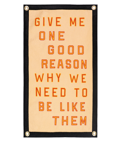 Give Me One Good Reason Why We Need To Be Like Them Camp Flag • Blink-182 x Oxford Pennant