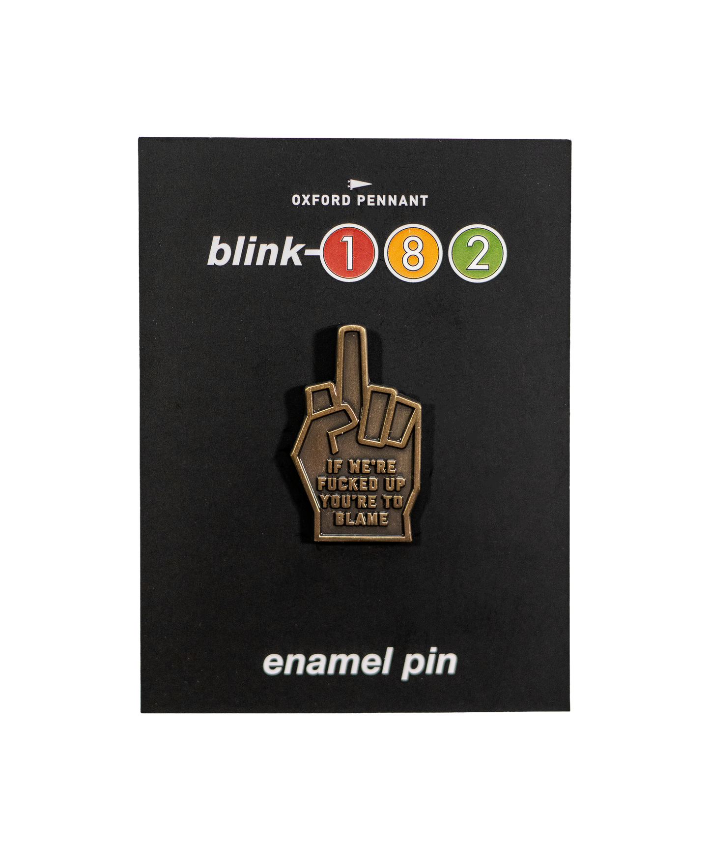 If We're Fucked Up You're To Blame Enamel Pin • blink-182 x Oxford Pennant