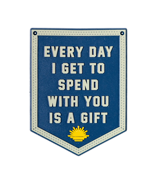 Every Day I Get To Spend With You Is A Gift Magnet