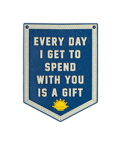 Every Day I Get To Spend With You Is A Gift Magnet