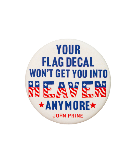 Your Flag Decal Won't Get You Into Heaven Anymore Button • John Prine x Oxford Pennant