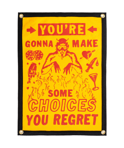 You're Gonna Make Some Choices You Regret Camp Flag • The Mountain Goats x Oxford Pennant