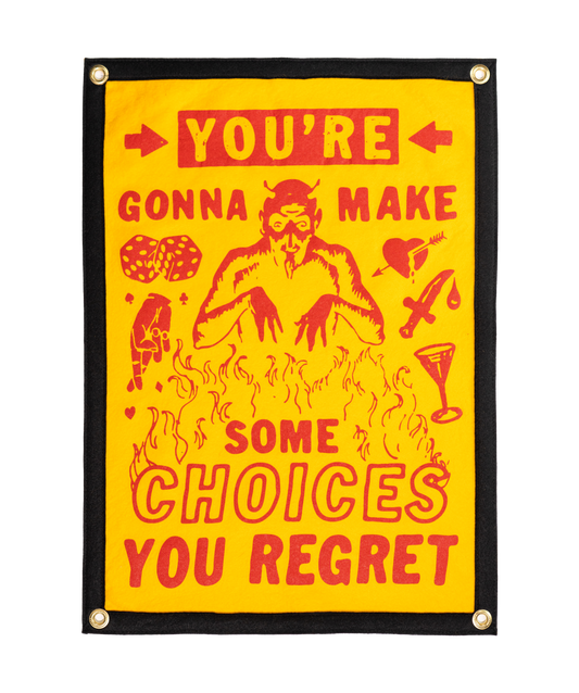 You're Gonna Make Some Choices You Regret Camp Flag • The Mountain Goats x Oxford Pennant