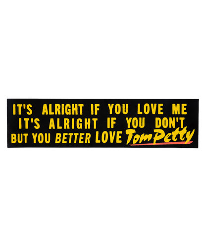You Better Love Tom Petty Bumper Sticker • Tom Petty x Oxford Pennant