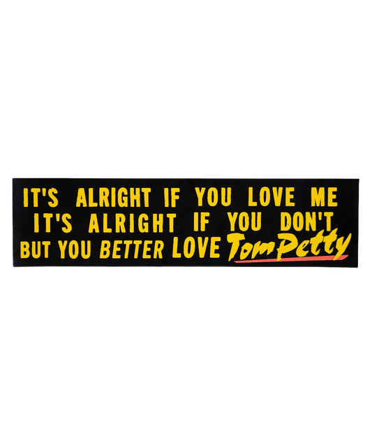 You Better Love Tom Petty Bumper Sticker • Tom Petty x Oxford Pennant