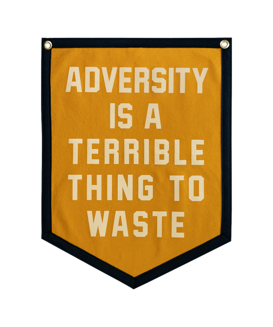 Adversity Is A Terrible Thing To Waste Camp Flag • Unreasonable Hospitality x Oxford Pennant