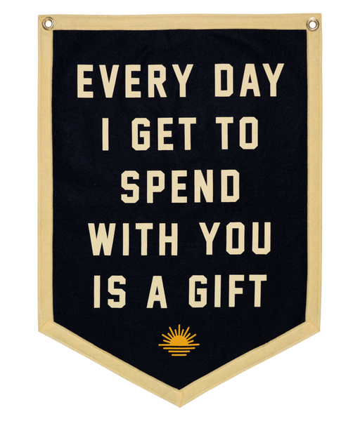 Every Day I Get To Spend With You Is A Gift Camp Flag