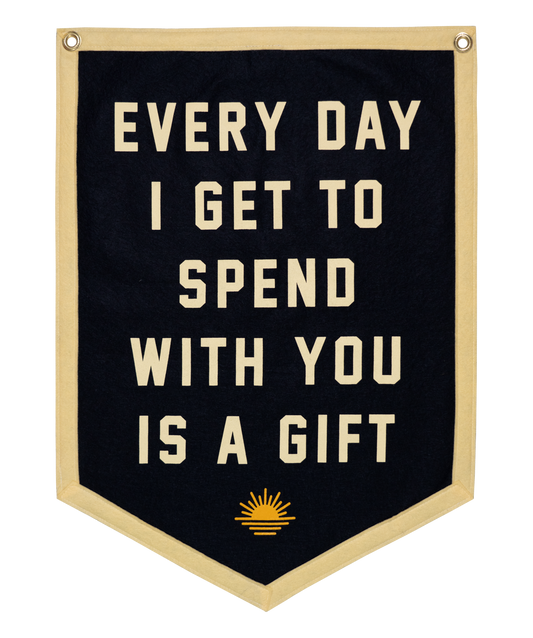 Every Day I Get To Spend With You Is A Gift Camp Flag