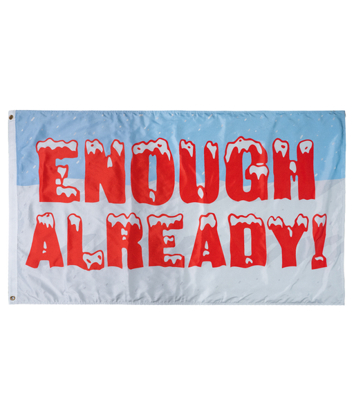 Enough Already! Outdoor Flag