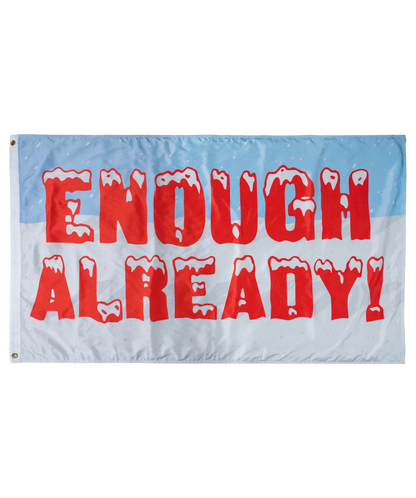 Enough Already! Outdoor Flag
