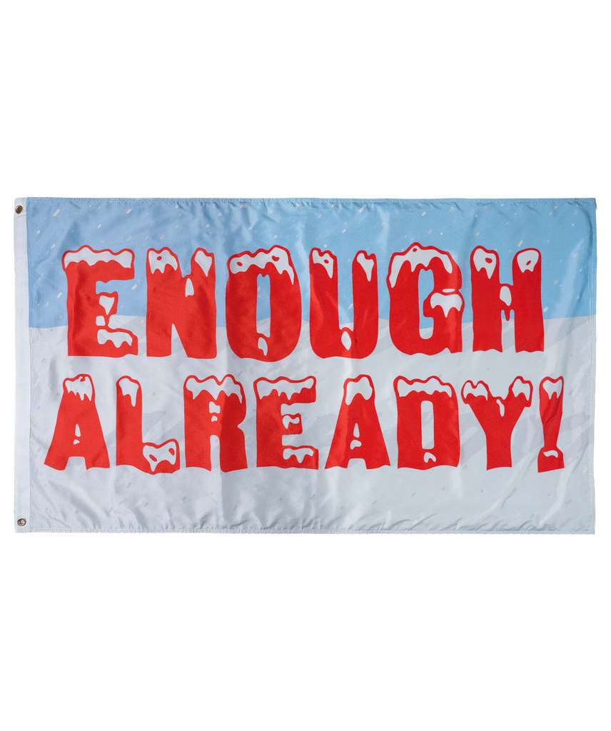 Enough Already! Outdoor Flag | Oxford Pennant