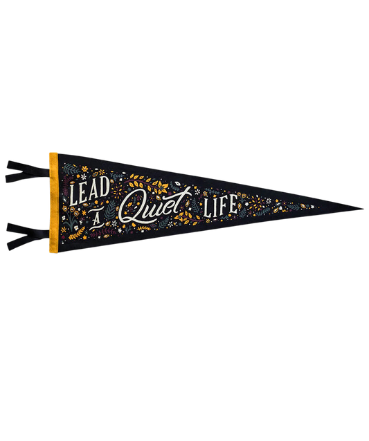 Lead a Quiet Life Pennant