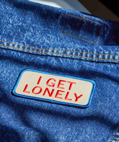 I Get Lonely Embroidered Patch