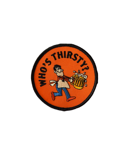 Who's Thirsty? Embroidered Patch