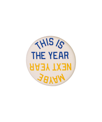 This Is The Year / Maybe Next Year Pin