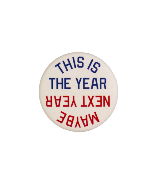 This Is The Year / Maybe Next Year Pin