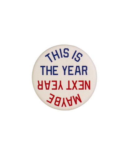 This Is The Year / Maybe Next Year Pin