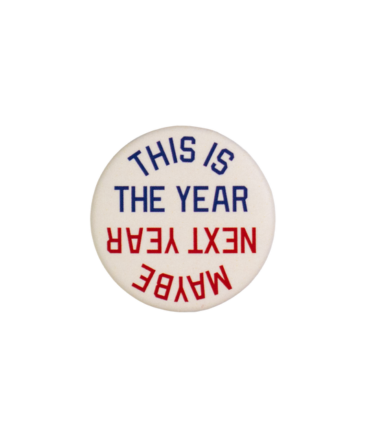 This Is The Year / Maybe Next Year Pin