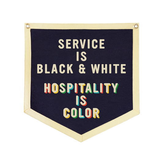 PRESALE: Service Is Black & White Hospitality Is Color Camp Flag • Unreasonable Hospitality x Oxford Pennant