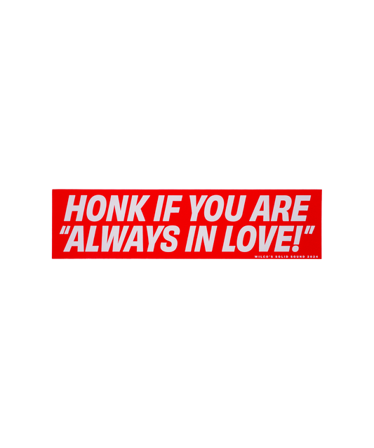 Honk If You Are Always In Love Bumper Sticker • Wilco x Oxford Pennant