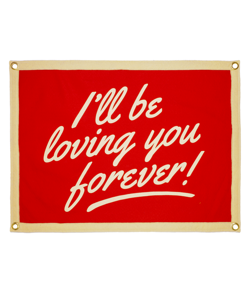 I'll Be Loving You Forever Camp Flag