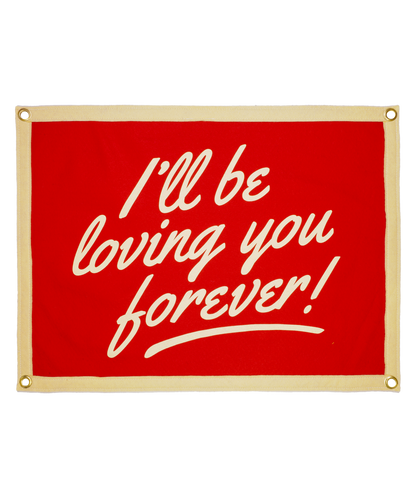 I'll Be Loving You Forever Camp Flag