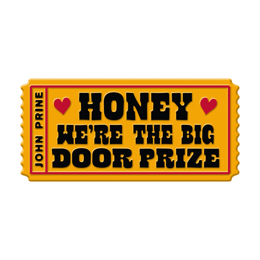 PRESALE: Honey We're The Big Door Prize Magnet • John Prine x Oxford Pennant