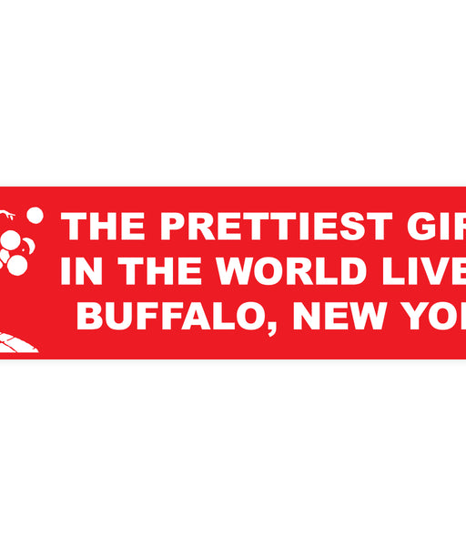 The Prettiest Girls in the World Live in Buffalo Bumper Sticker